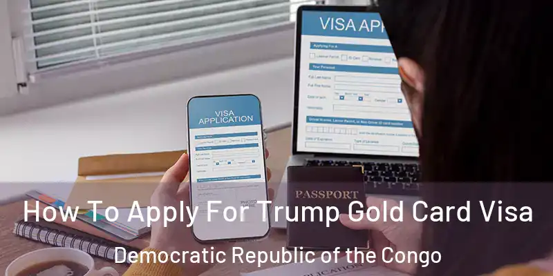  How To Apply For Trump Gold Card Visa Democratic Republic of the Congo