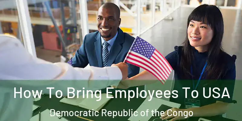  How To Bring Employees To USA Democratic Republic of the Congo