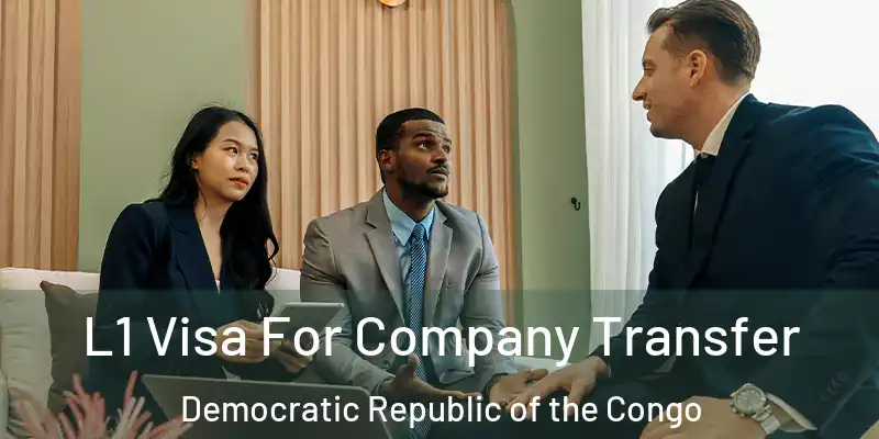  L1 Visa For Company Transfer Democratic Republic of the Congo