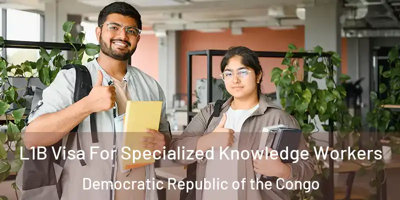  L1B Visa For Specialized Knowledge Workers Democratic Republic of the Congo