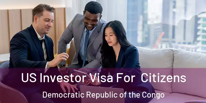  US Investor Visa For Citizens Democratic Republic of the Congo